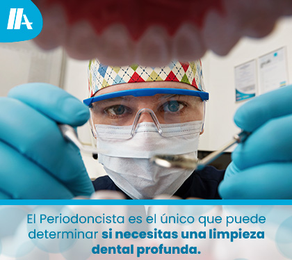 Dentista especialista en Periodoncia para Hacer una Limpieza Dental Profunda
